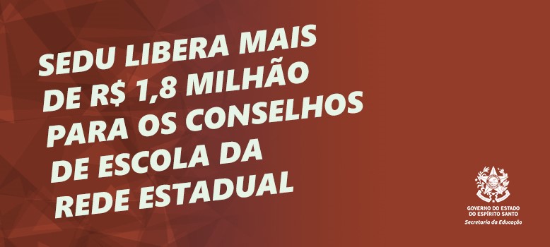 banner - Sedu libera mais de R$ 1 - 8 milhão para os Conselhos de Escola da Rede Estadual